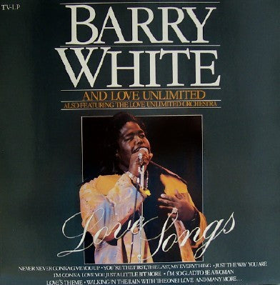 Barry White And Love Unlimited Also Featuring Love Unlimited Orchestra : Love Songs (LP, Comp, RE)