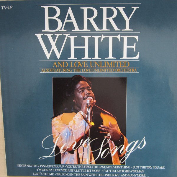 Barry White And Love Unlimited Also Featuring Love Unlimited Orchestra : Love Songs (LP, Comp, RE)