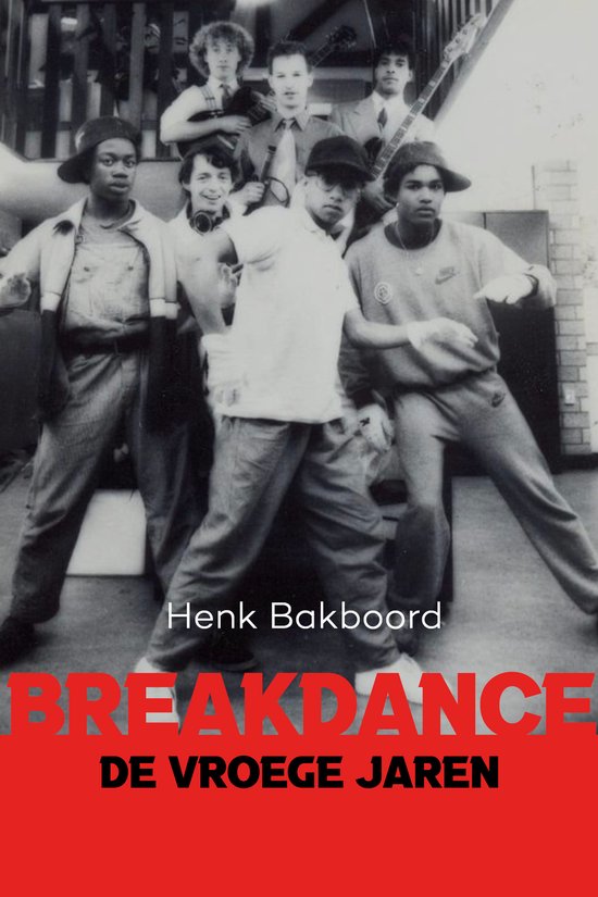 Henk Bakboord - Breakdance de vroege jaren